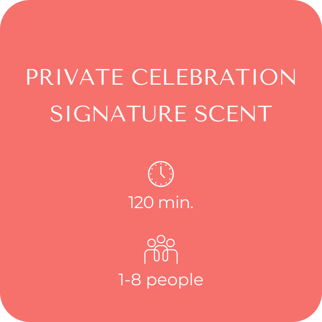 PRIVATE CELEBRATION SIGNATURE SCENT SESSION (120min.)